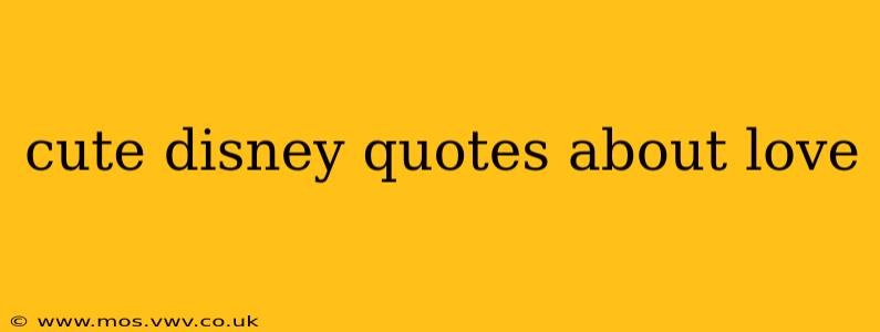 cute disney quotes about love