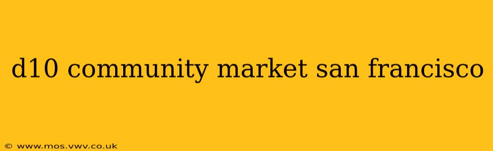 d10 community market san francisco