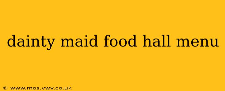 dainty maid food hall menu