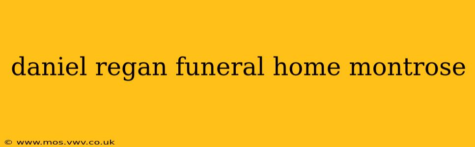 daniel regan funeral home montrose
