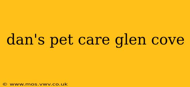 dan's pet care glen cove