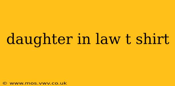 daughter in law t shirt
