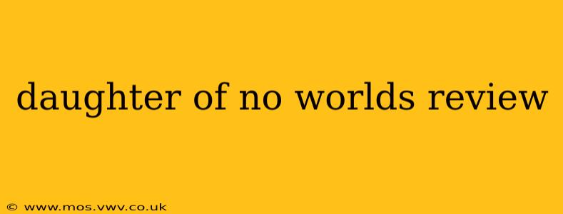 daughter of no worlds review