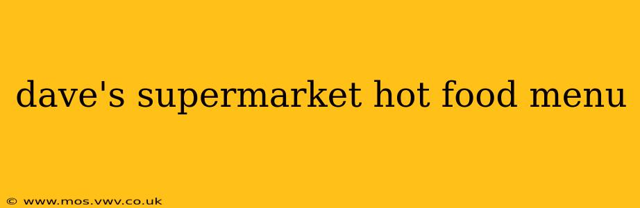 dave's supermarket hot food menu