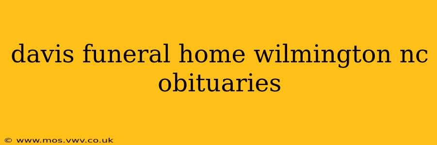 davis funeral home wilmington nc obituaries