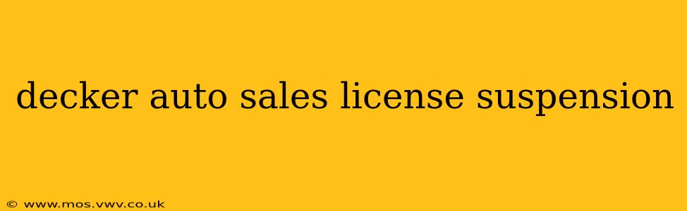 decker auto sales license suspension