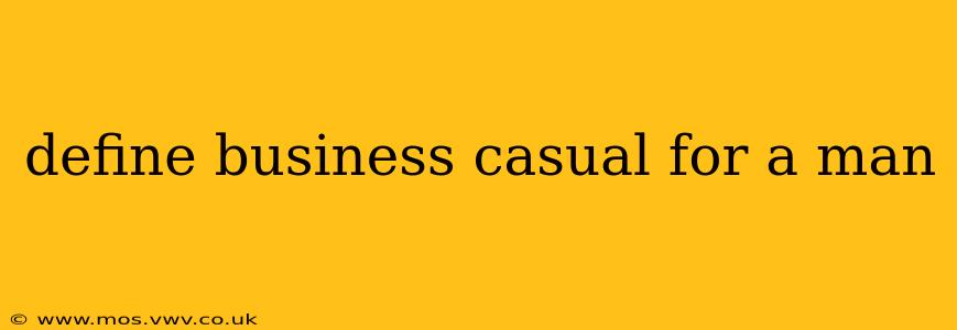 define business casual for a man