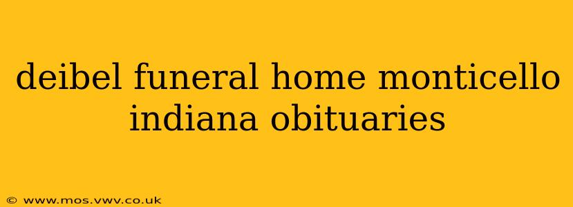 deibel funeral home monticello indiana obituaries