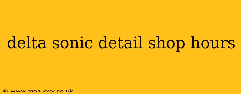 delta sonic detail shop hours