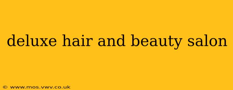 deluxe hair and beauty salon