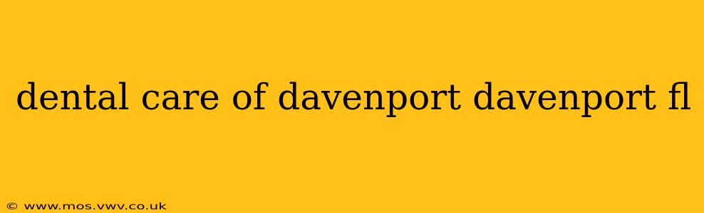 dental care of davenport davenport fl