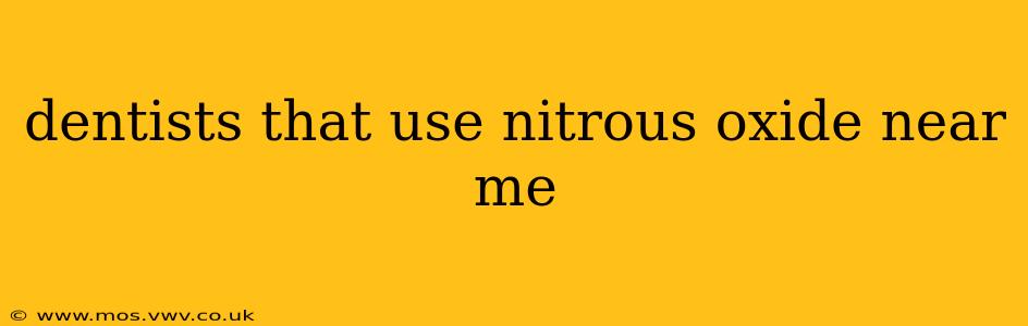 dentists that use nitrous oxide near me