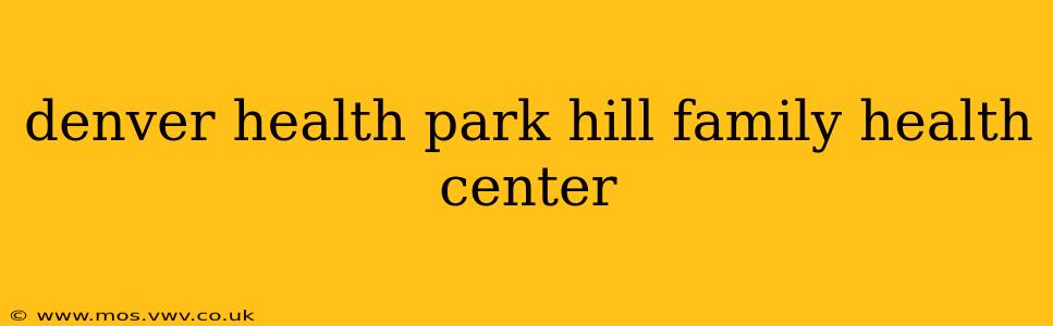 denver health park hill family health center
