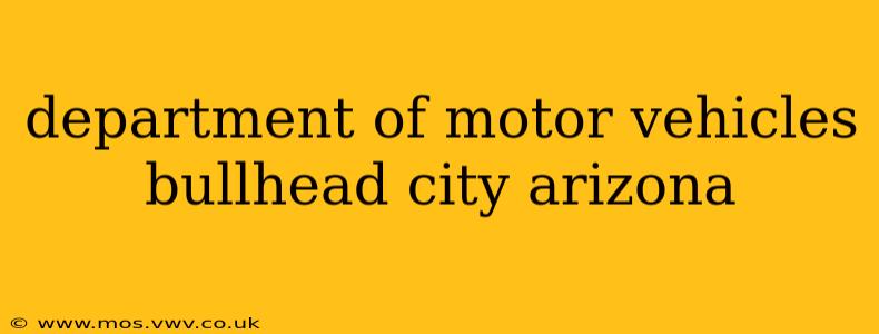 department of motor vehicles bullhead city arizona