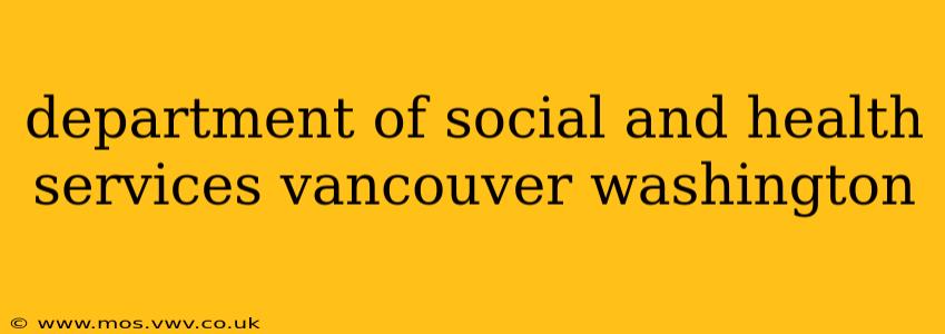department of social and health services vancouver washington