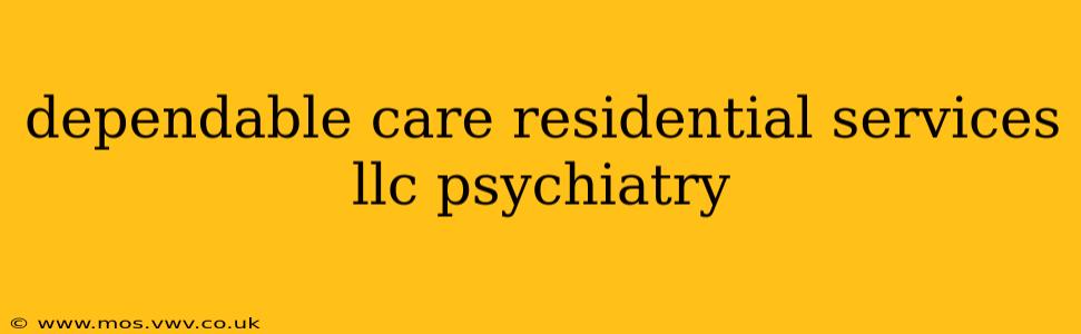dependable care residential services llc psychiatry
