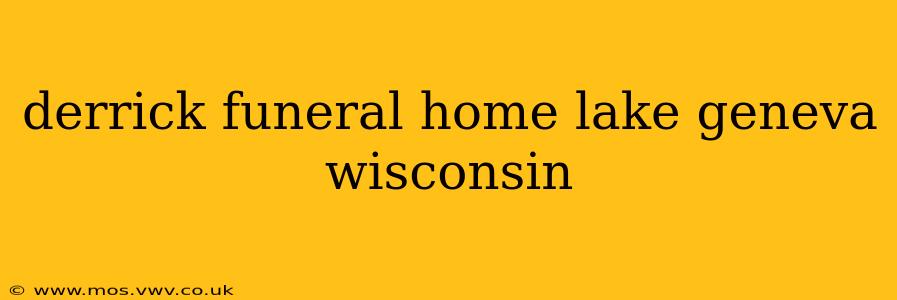 derrick funeral home lake geneva wisconsin