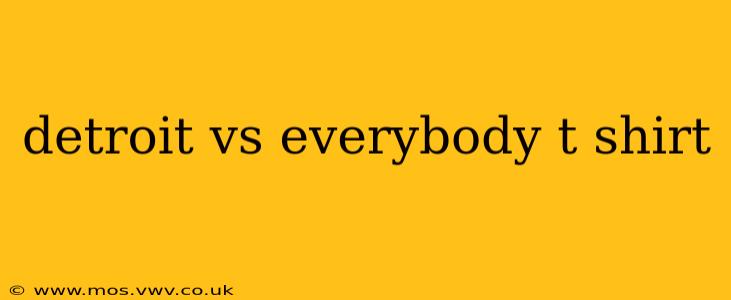 detroit vs everybody t shirt