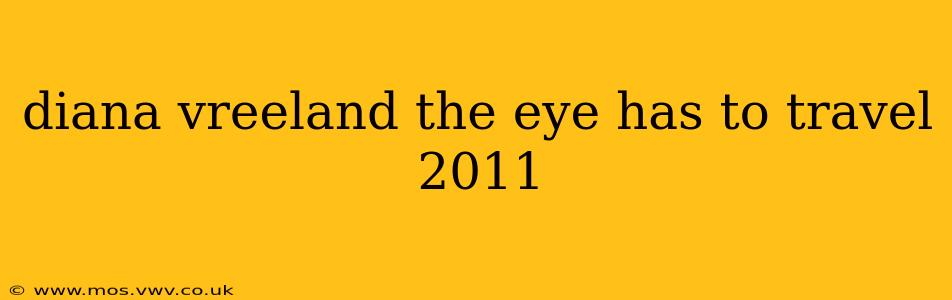 diana vreeland the eye has to travel 2011