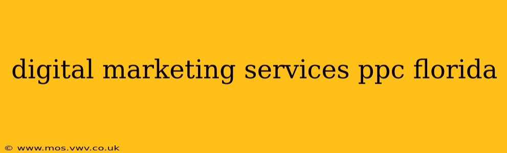 digital marketing services ppc florida