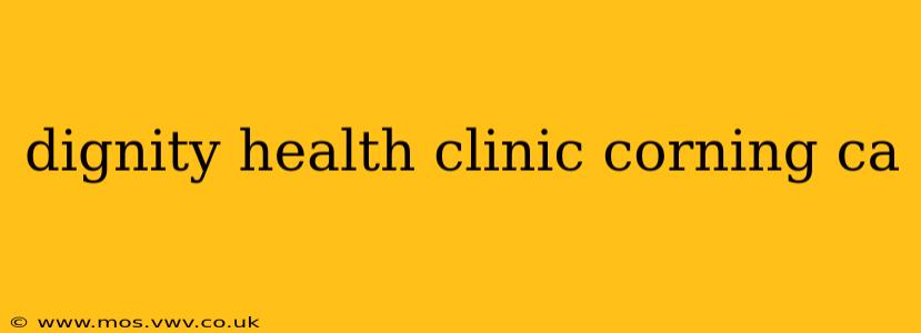 dignity health clinic corning ca
