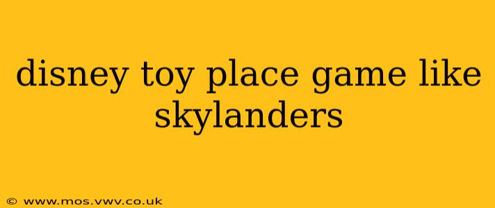 disney toy place game like skylanders