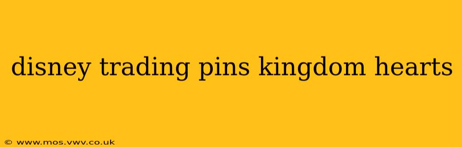 disney trading pins kingdom hearts