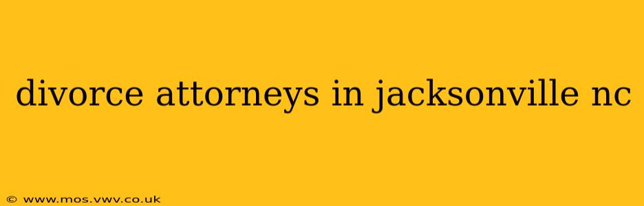divorce attorneys in jacksonville nc