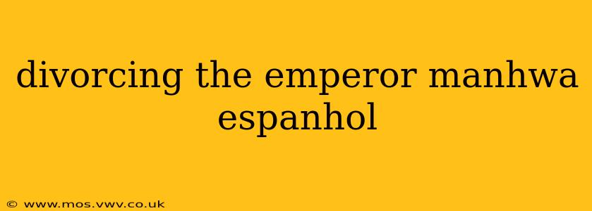 divorcing the emperor manhwa espanhol