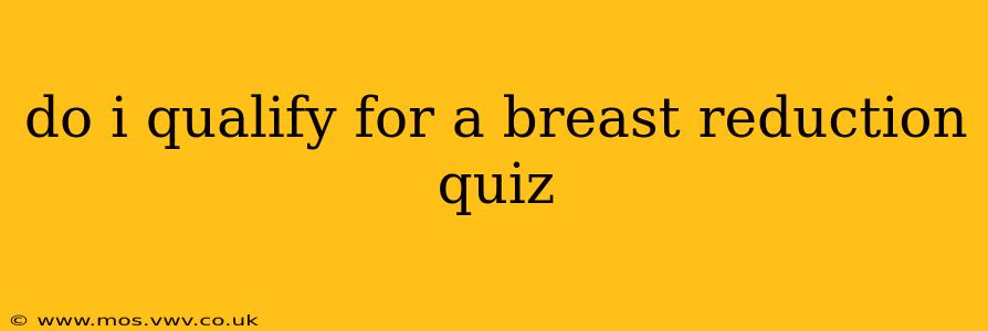 do i qualify for a breast reduction quiz