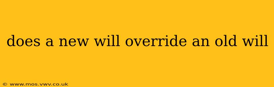 does a new will override an old will