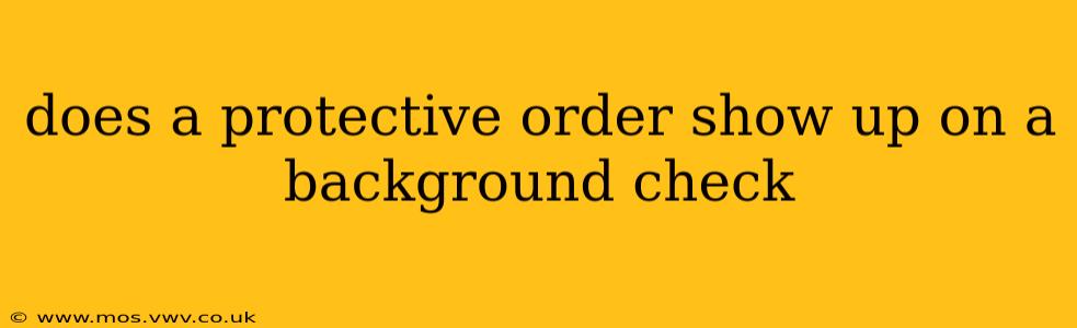 does a protective order show up on a background check