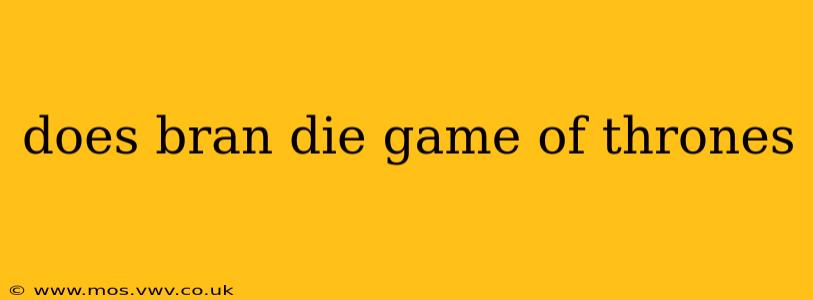 does bran die game of thrones
