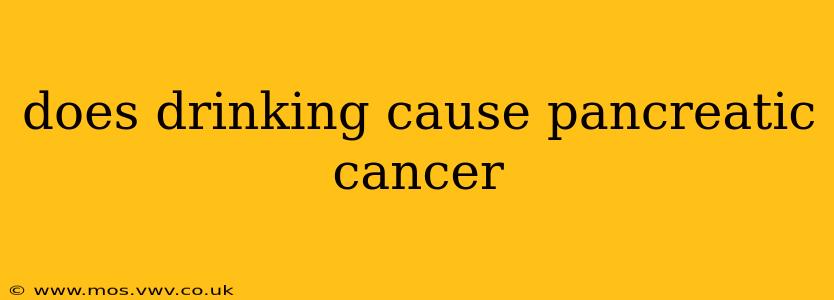 does drinking cause pancreatic cancer