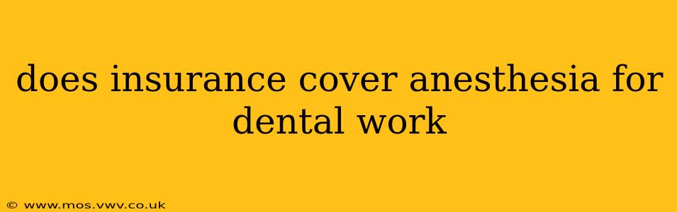 does insurance cover anesthesia for dental work