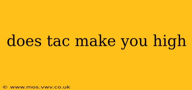does tac make you high