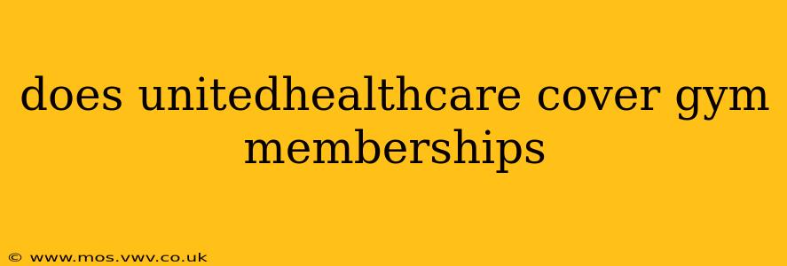does unitedhealthcare cover gym memberships