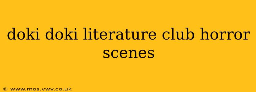 doki doki literature club horror scenes