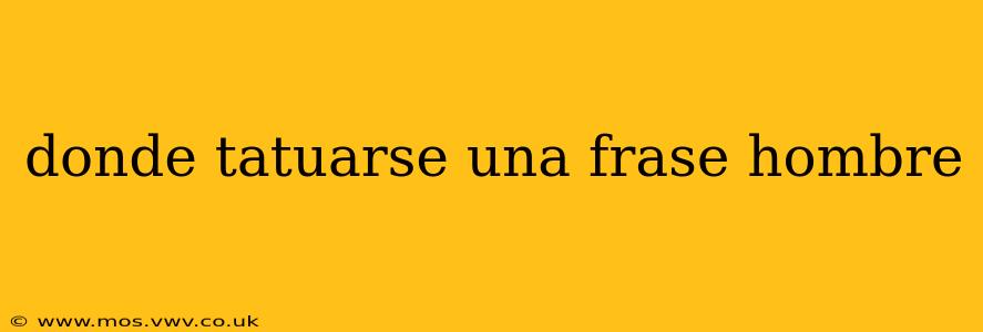 donde tatuarse una frase hombre