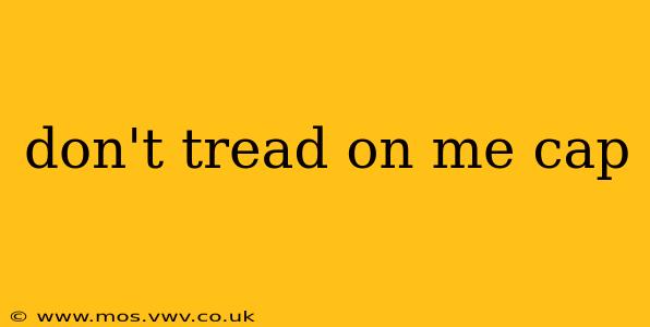 don't tread on me cap