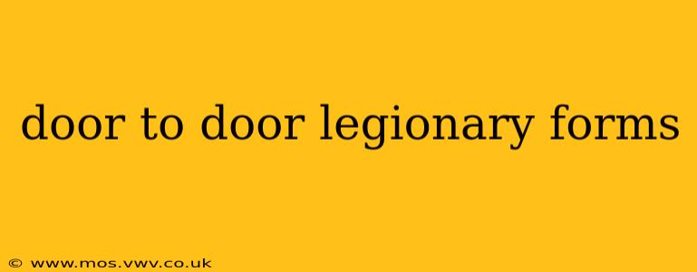 door to door legionary forms