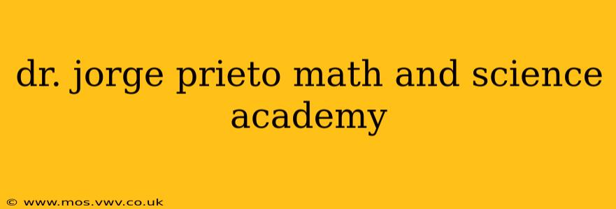 dr. jorge prieto math and science academy