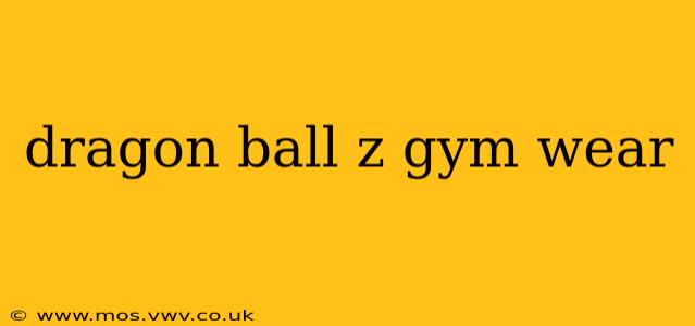 dragon ball z gym wear