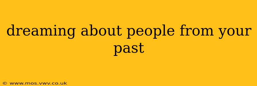 dreaming about people from your past