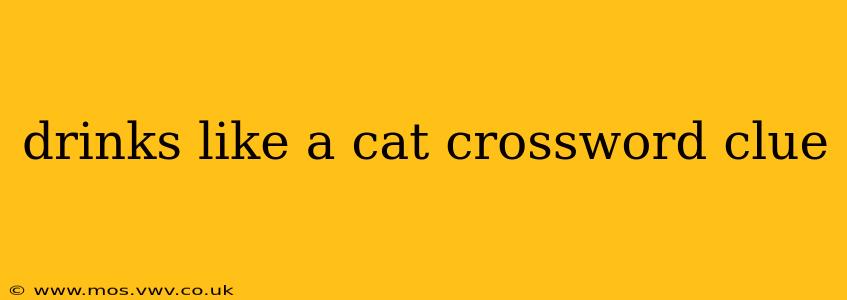 drinks like a cat crossword clue