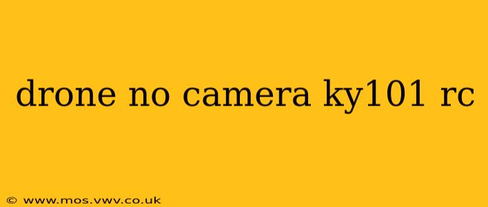 drone no camera ky101 rc