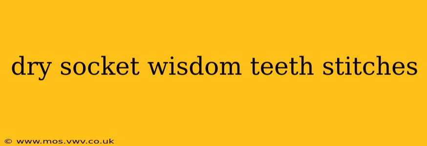 dry socket wisdom teeth stitches