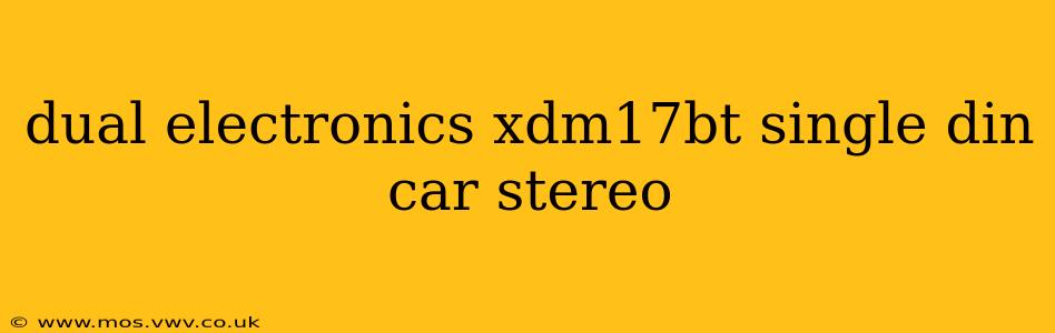 dual electronics xdm17bt single din car stereo