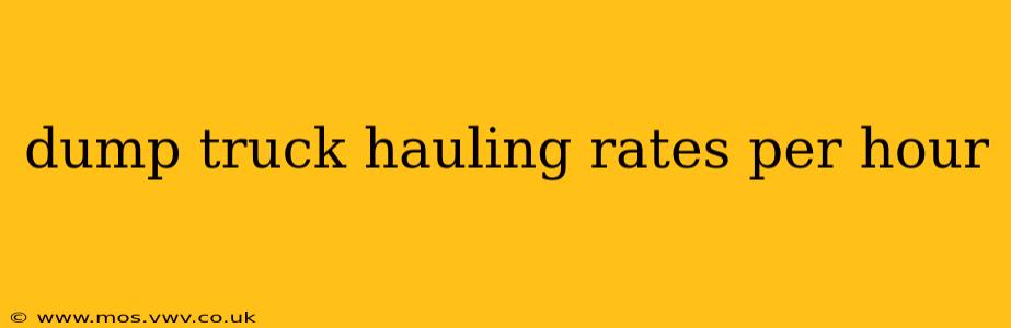 dump truck hauling rates per hour