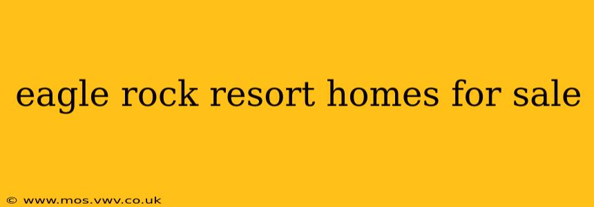 eagle rock resort homes for sale